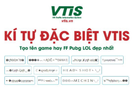 Kí tự đặc biệt VTIS – Tạo tên game hay FF Pubg LOL đẹp nhất