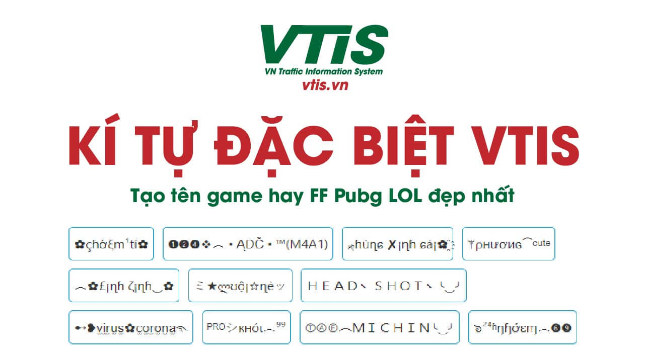 Kí tự đặc biệt VTIS - Tạo tên game hay FF Pubg LOL đẹp nhất - VTIS.VN